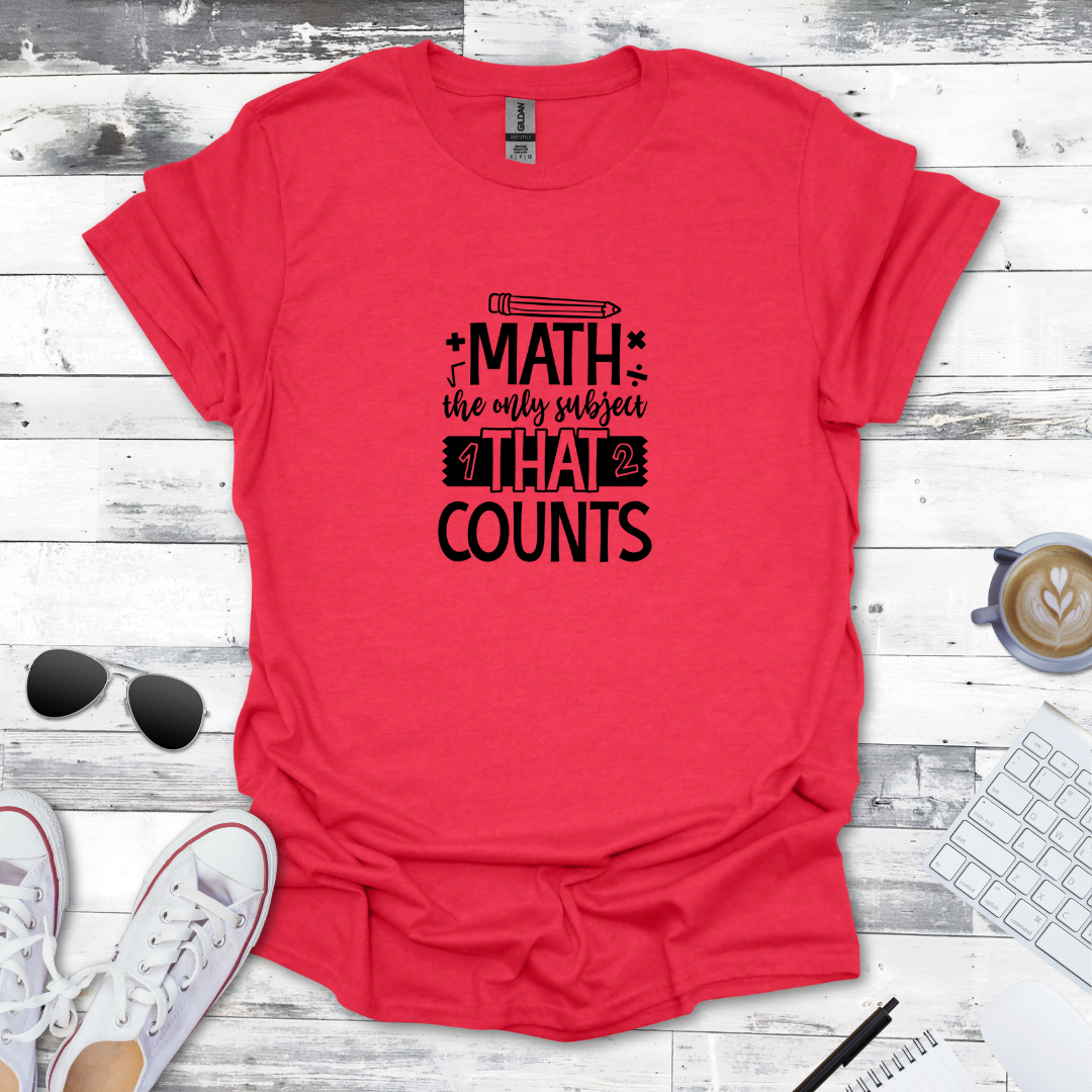 Math: The Only Subject That Counts Tee