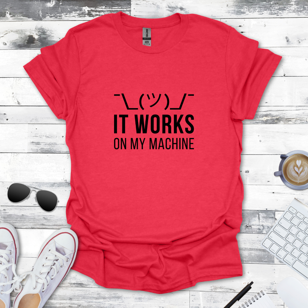 It Works on My Machine T-Shirt