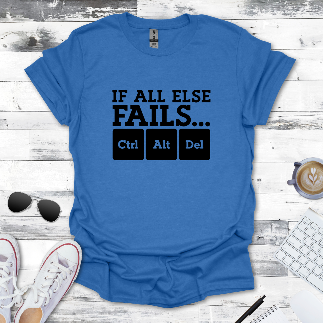 Ctrl Alt Del T-Shirt - When All Else Fails!