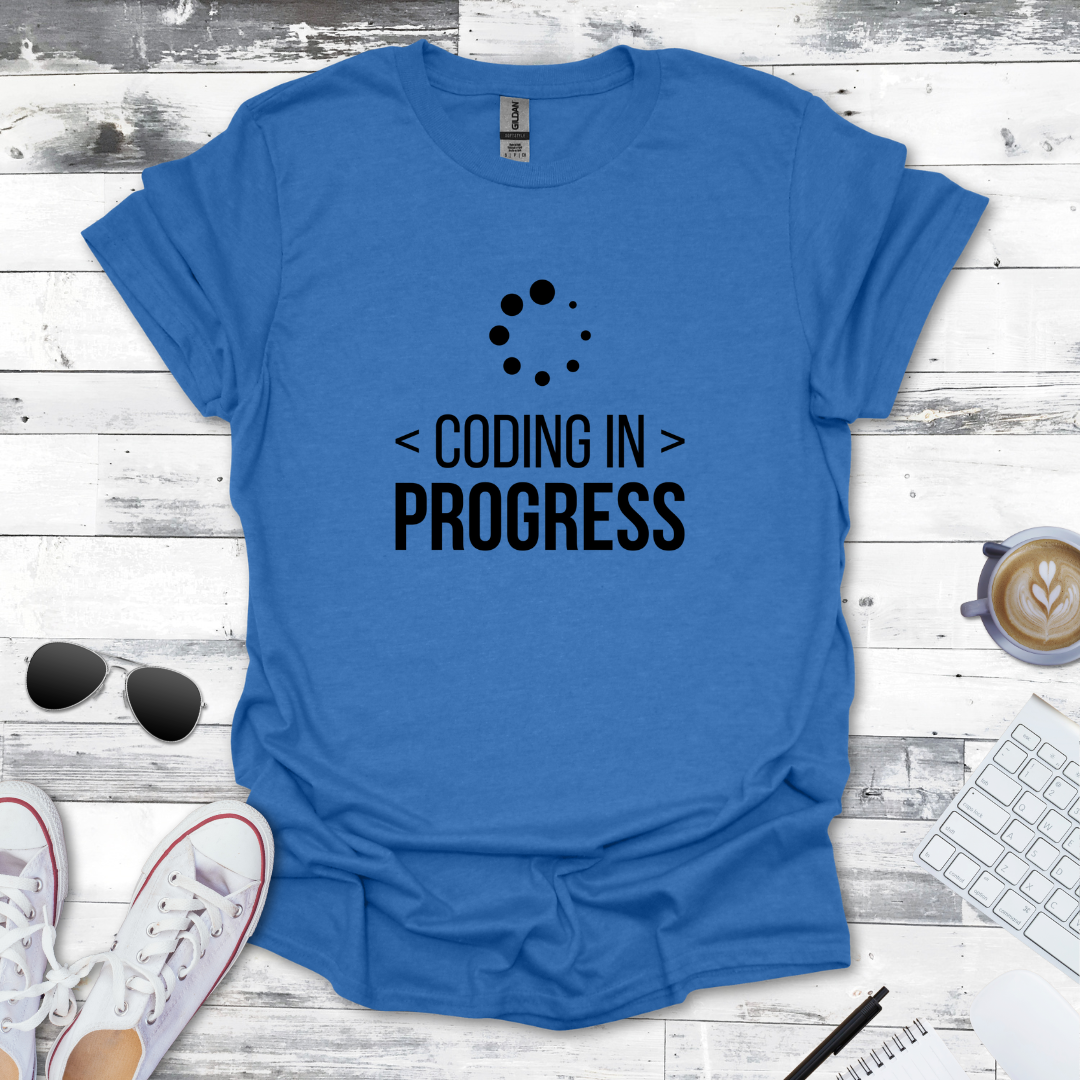 Coding in Progress T-Shirt - Perfect for Developers at Work
