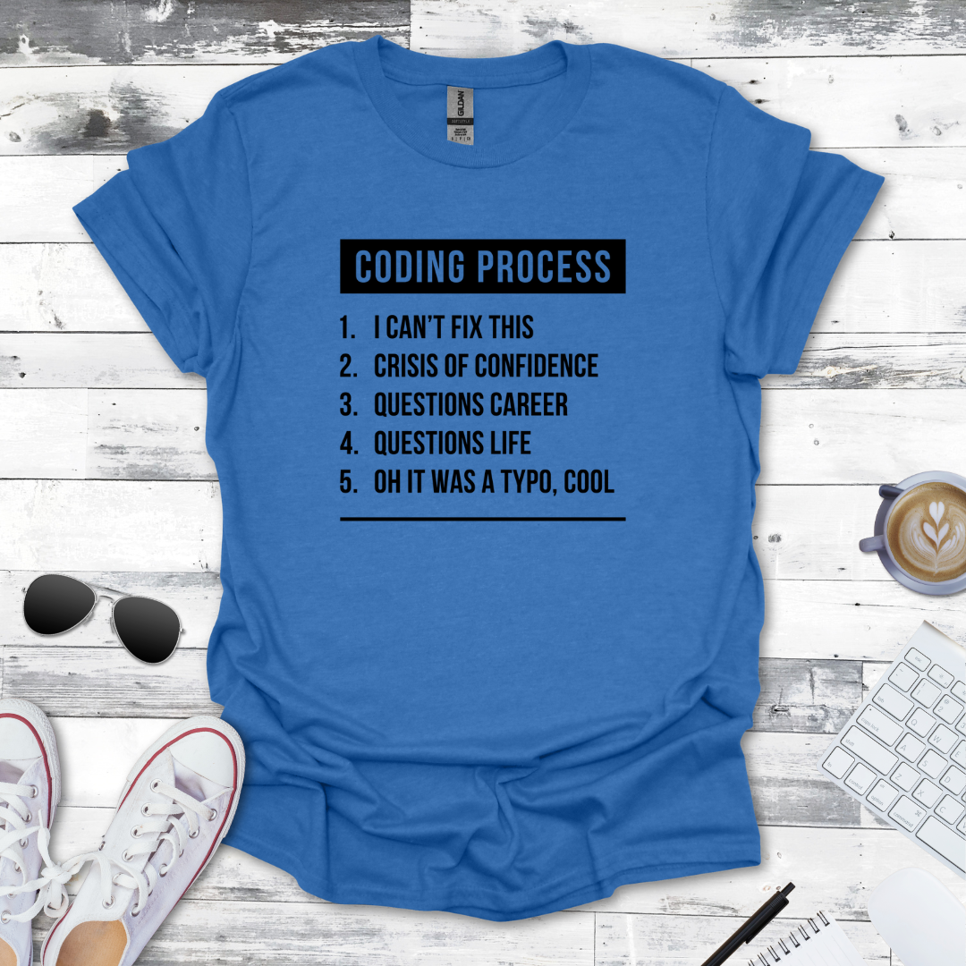 The Coding Process T-Shirt - Humor for Every Programmer