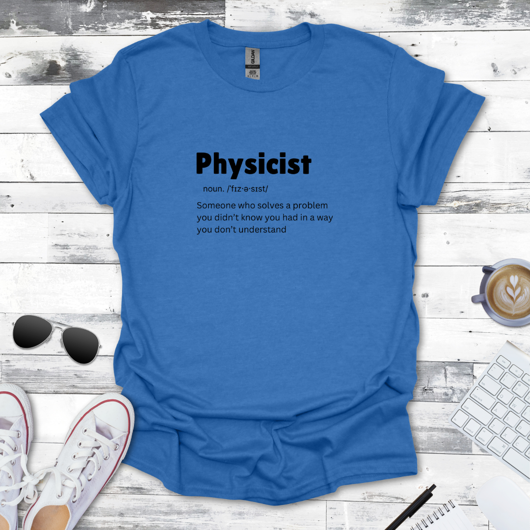 Physicist Definition - Science Humor Tee