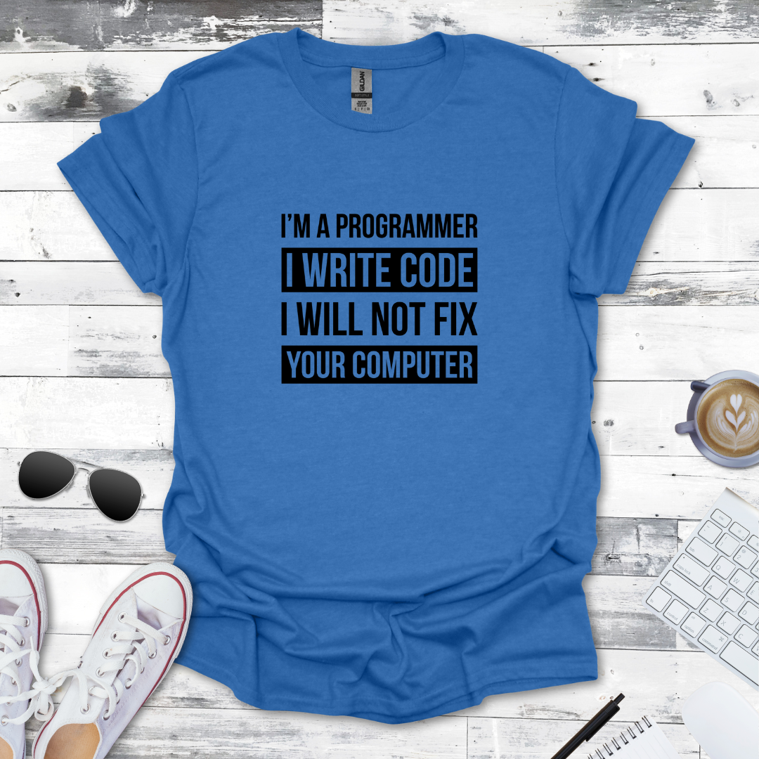 I’m a Programmer, Not Your IT Support T-Shirt