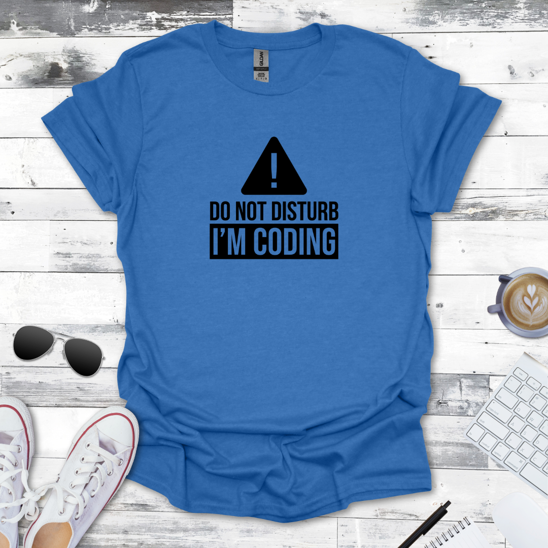 Do Not Disturb: I’m Coding T-Shirt