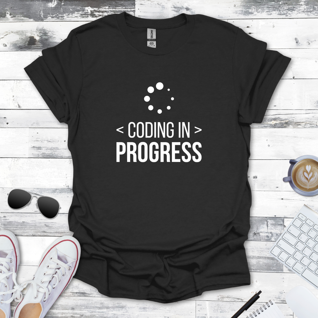 Coding in Progress T-Shirt - Perfect for Developers at Work