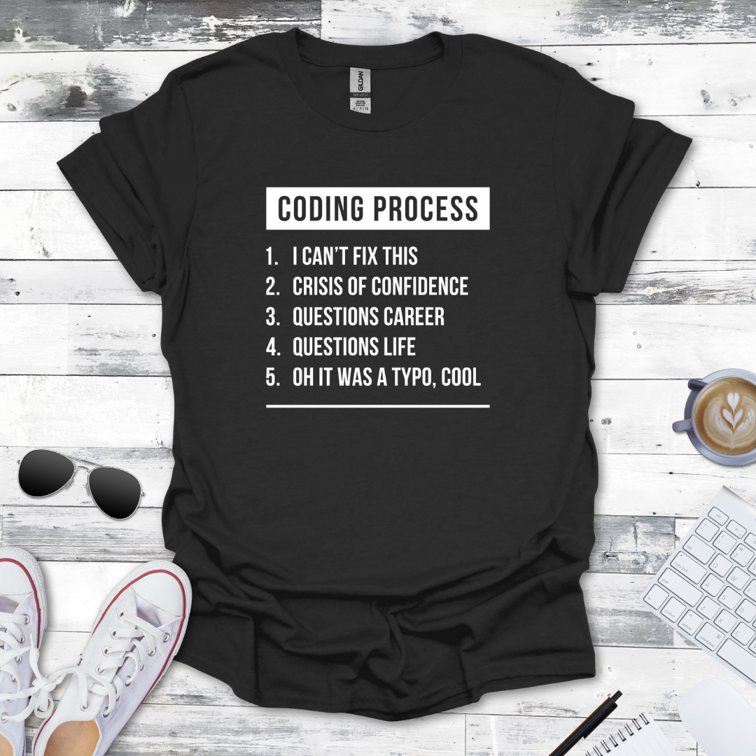 The Coding Process T-Shirt - Humor for Every Programmer