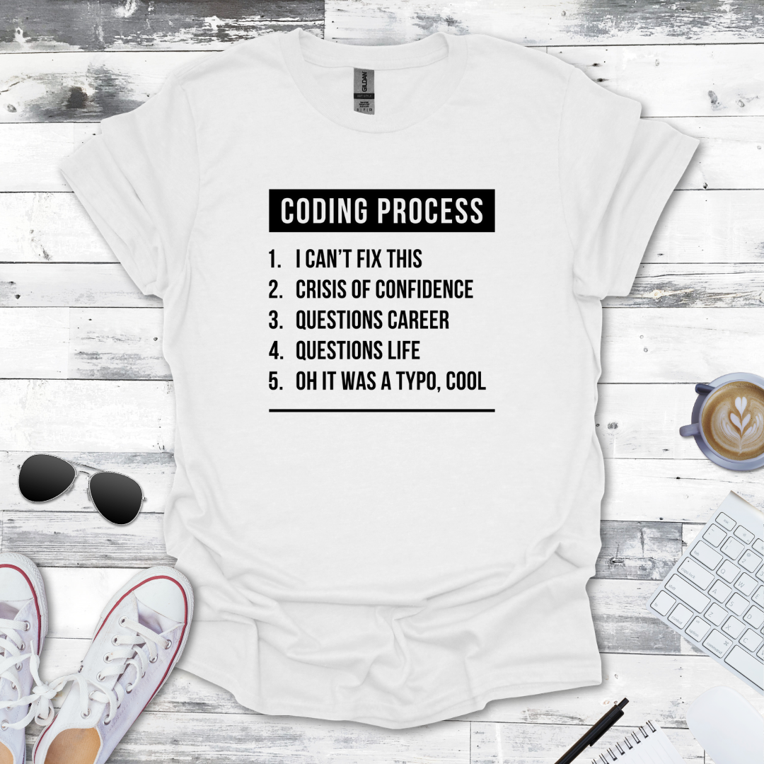 The Coding Process T-Shirt - Humor for Every Programmer
