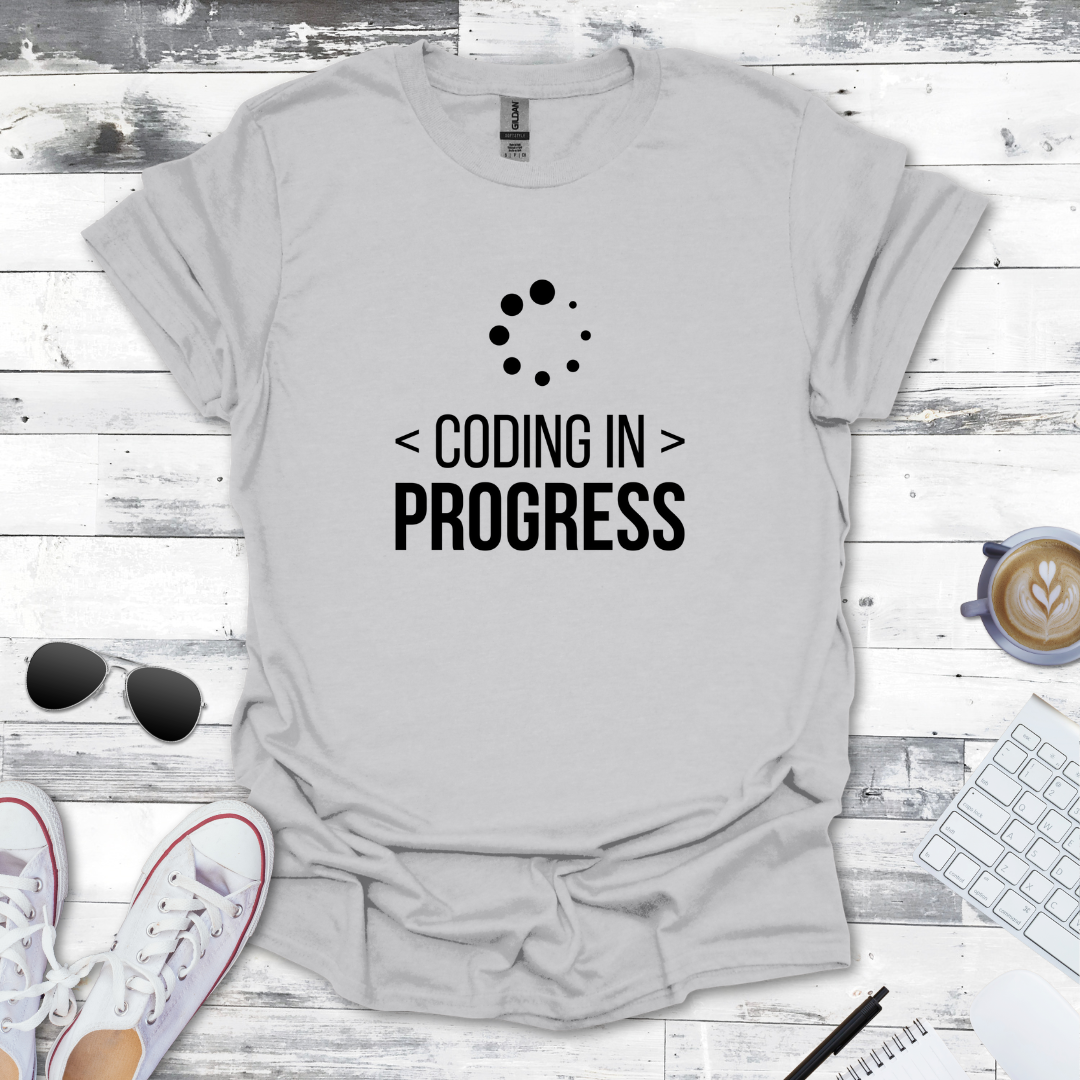 Coding in Progress T-Shirt - Perfect for Developers at Work