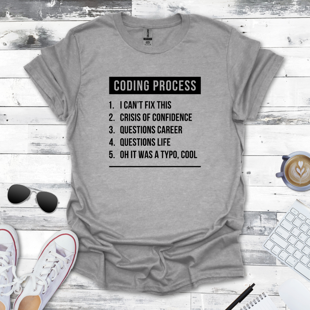 The Coding Process T-Shirt - Humor for Every Programmer