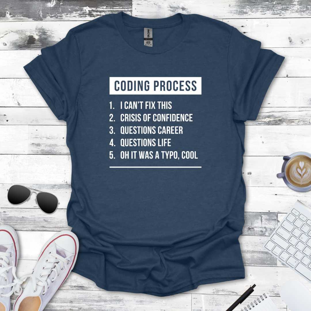 The Coding Process T-Shirt - Humor for Every Programmer