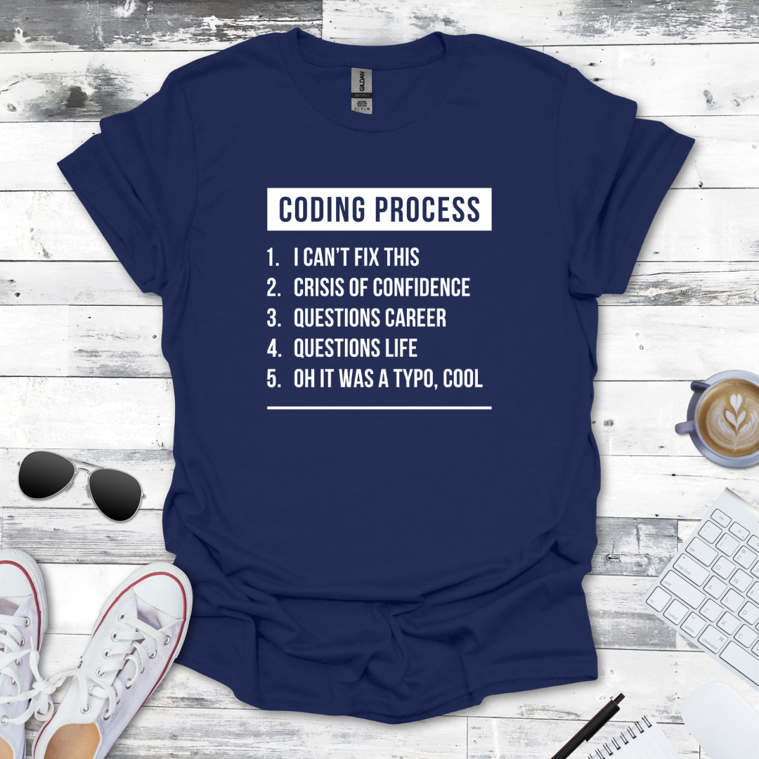 The Coding Process T-Shirt - Humor for Every Programmer