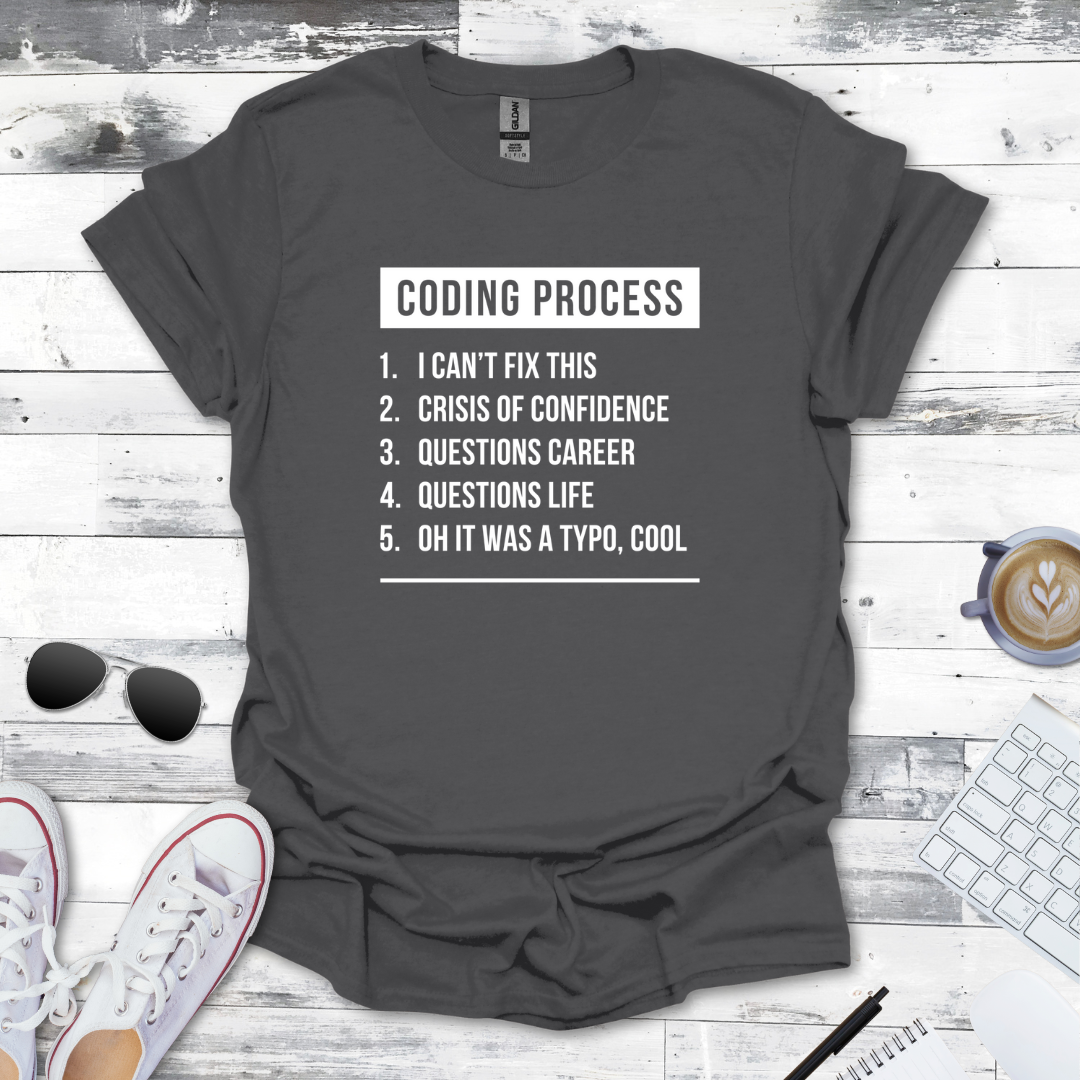 The Coding Process T-Shirt - Humor for Every Programmer