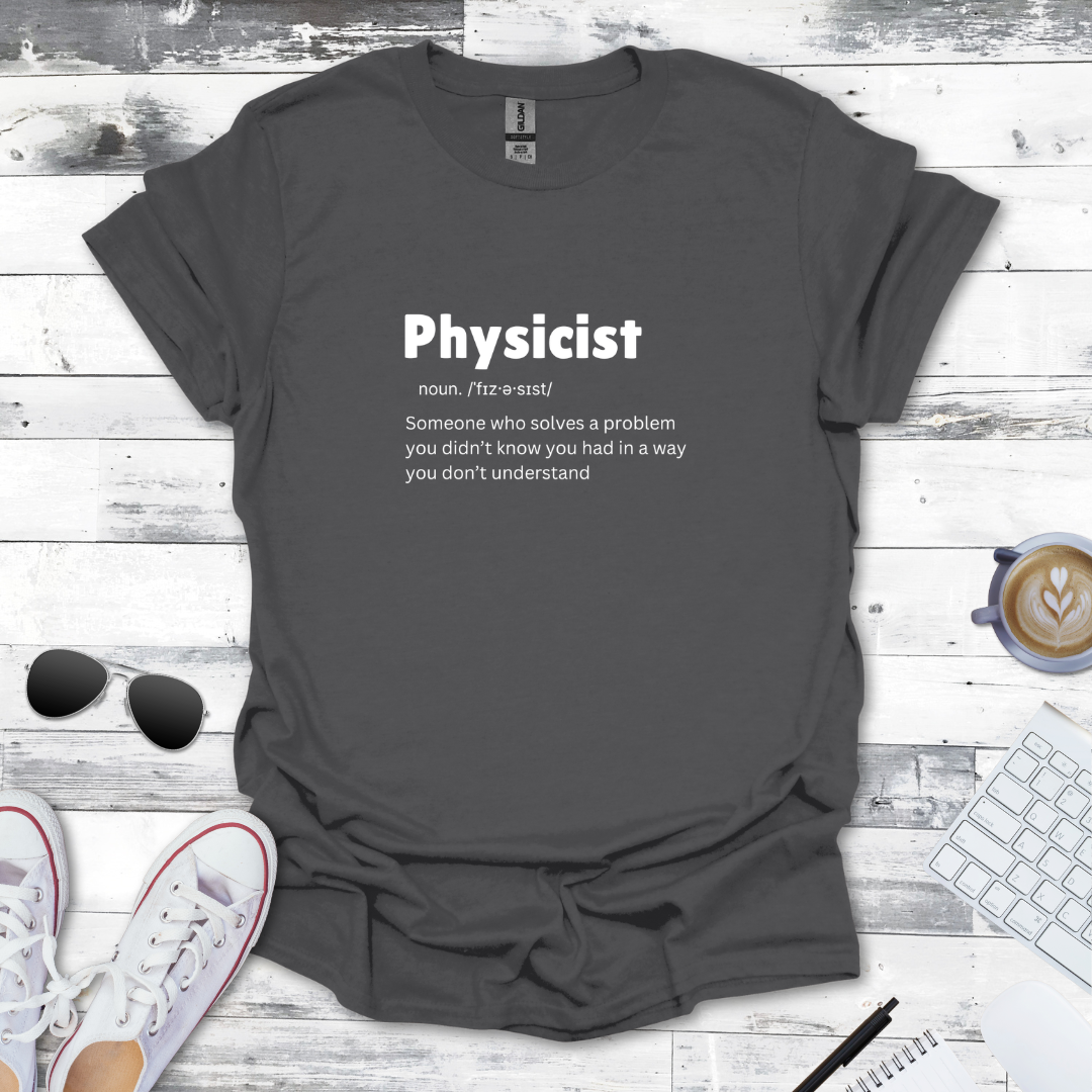 Physicist Definition - Science Humor Tee