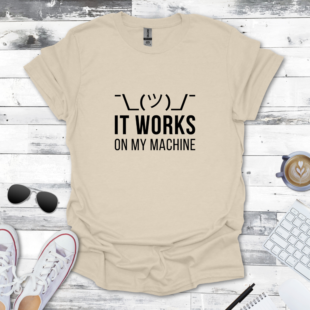 It Works on My Machine T-Shirt