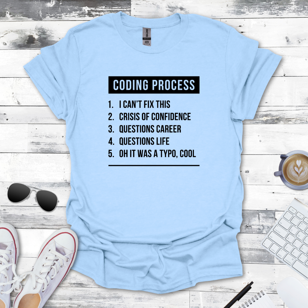 The Coding Process T-Shirt - Humor for Every Programmer