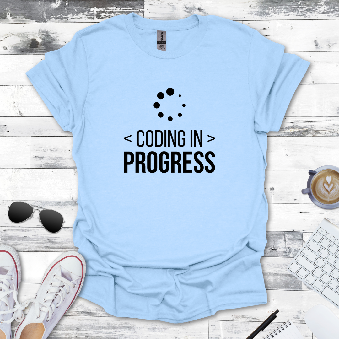 Coding in Progress T-Shirt - Perfect for Developers at Work