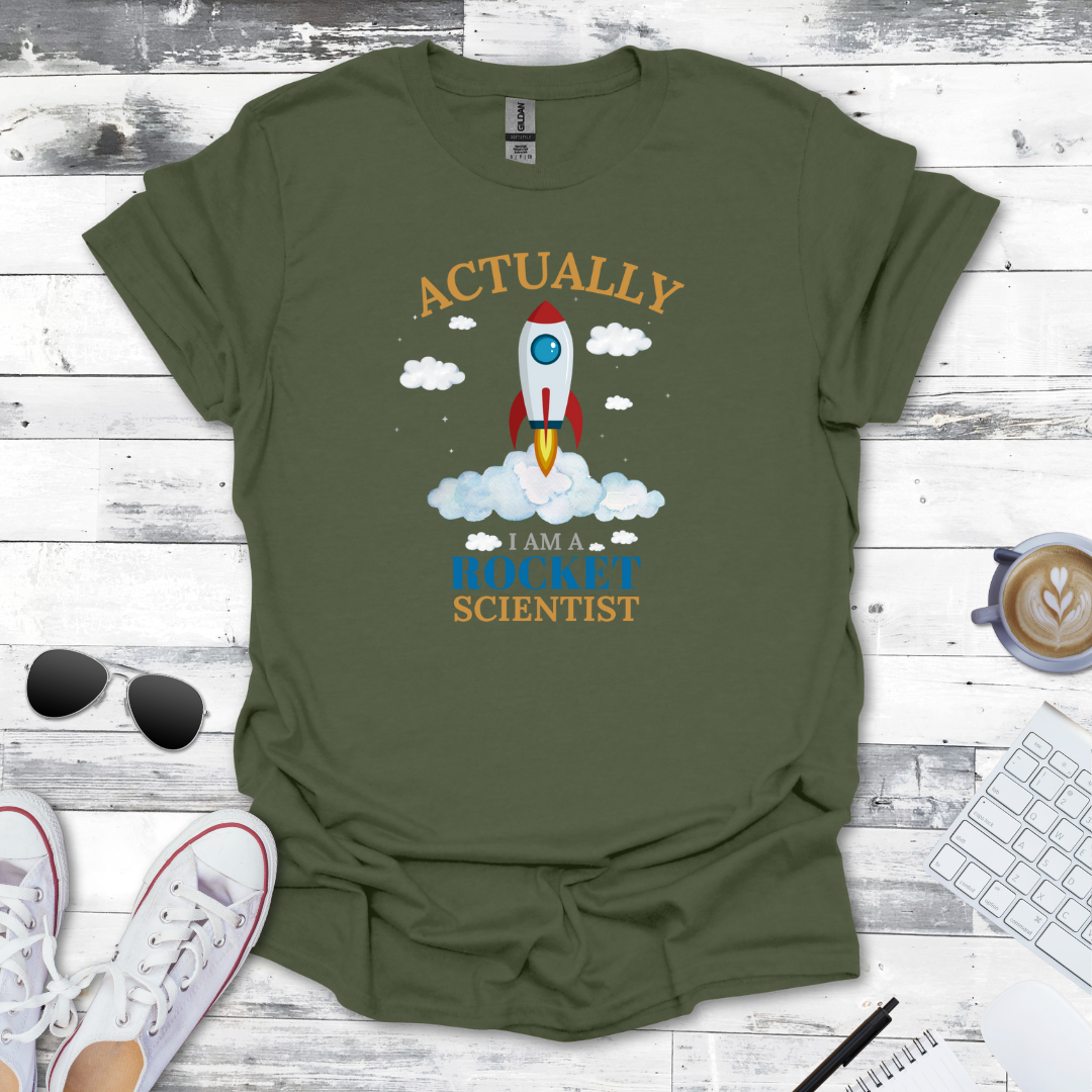 Actually, I Am a Rocket Scientist Tee
