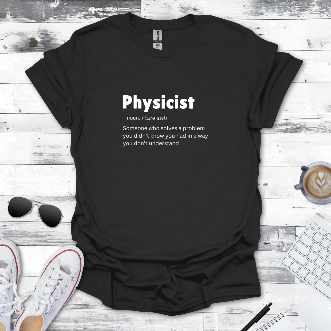 Physicist Definition - Science Humor Tee