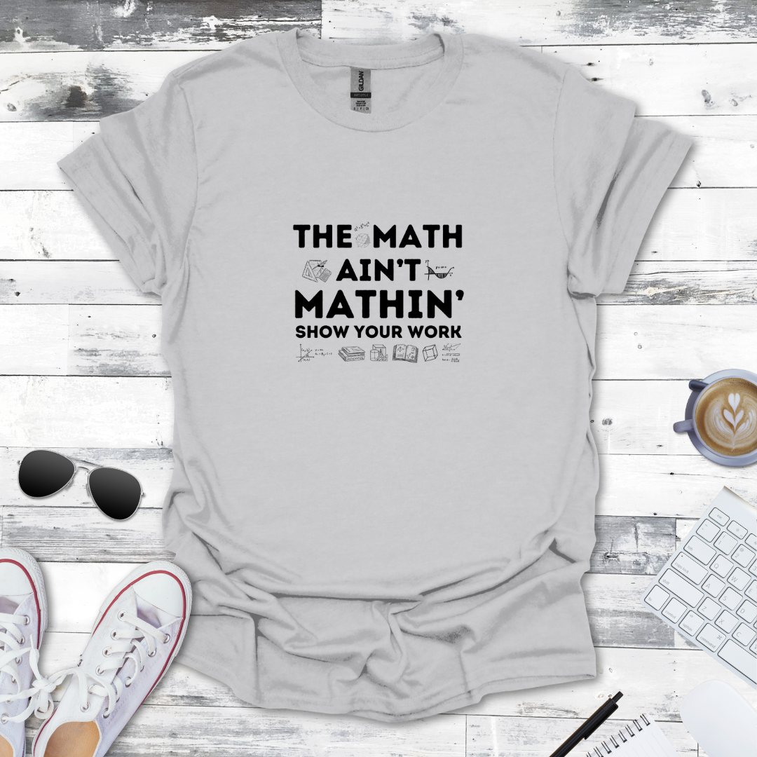 The Math ain't Mathin' Tee