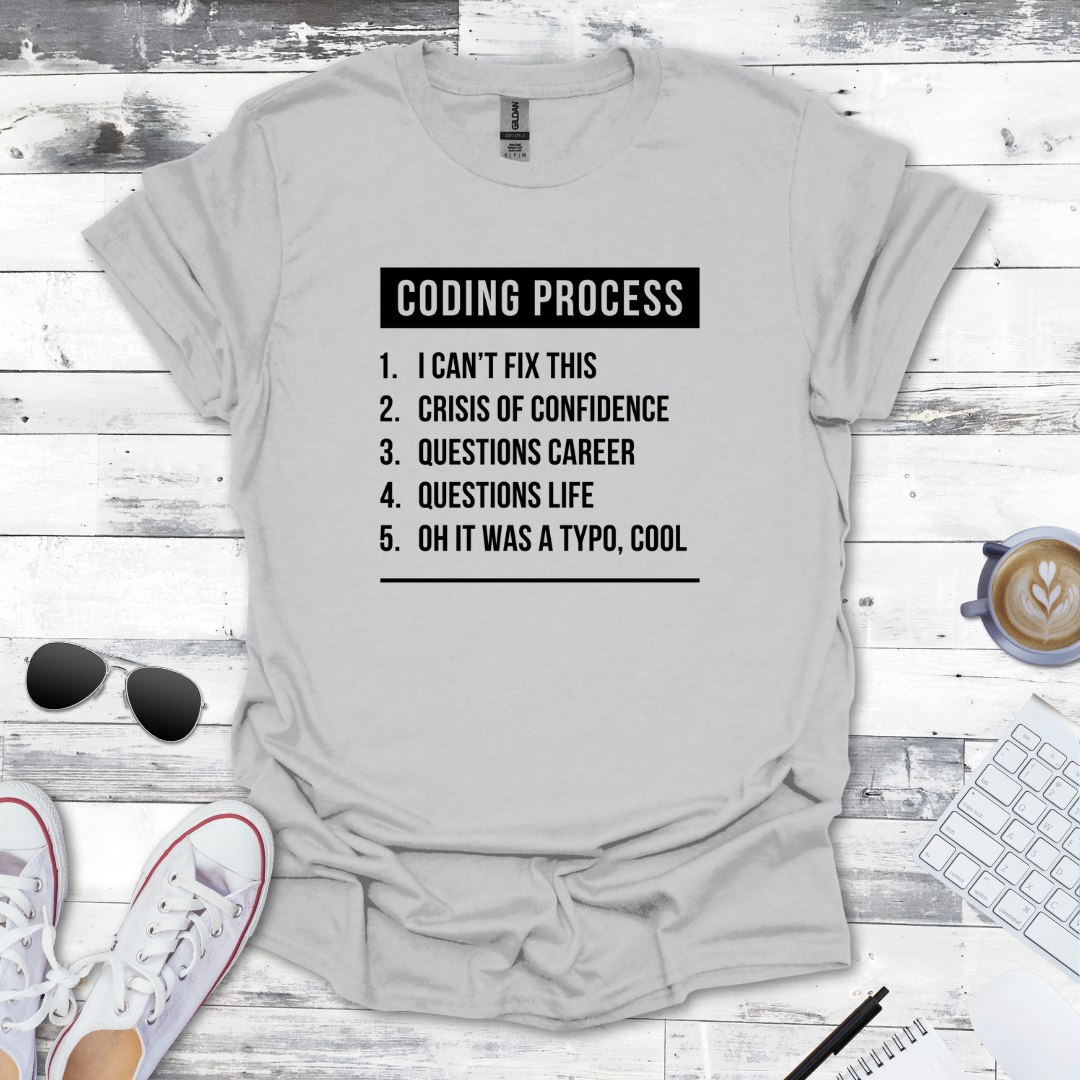 The Coding Process T-Shirt - Humor for Every Programmer