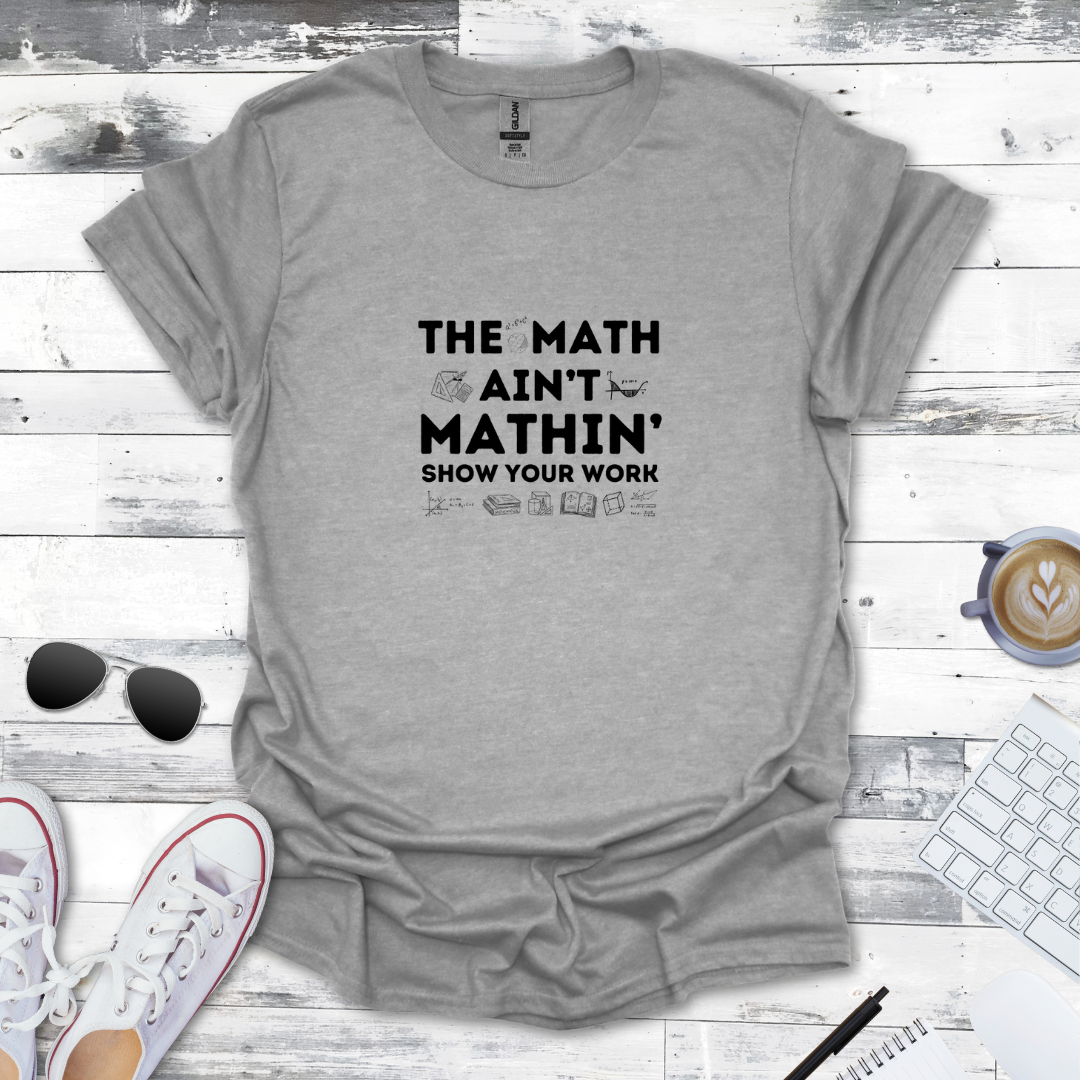 The Math ain't Mathin' Tee