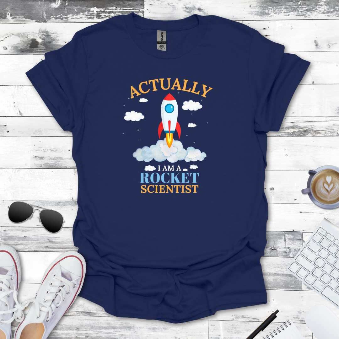 Actually, I Am a Rocket Scientist Tee