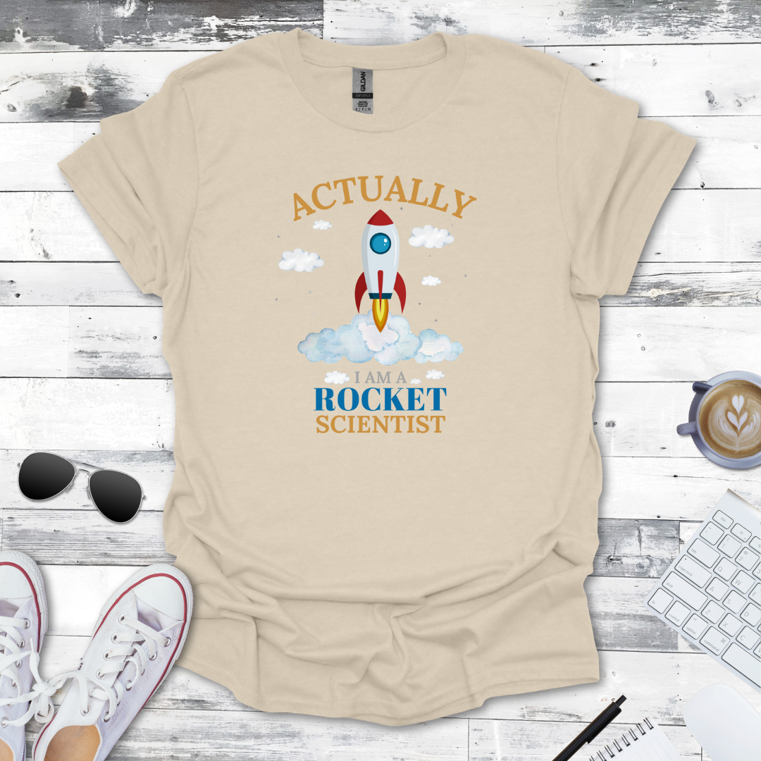 Actually, I Am a Rocket Scientist Tee