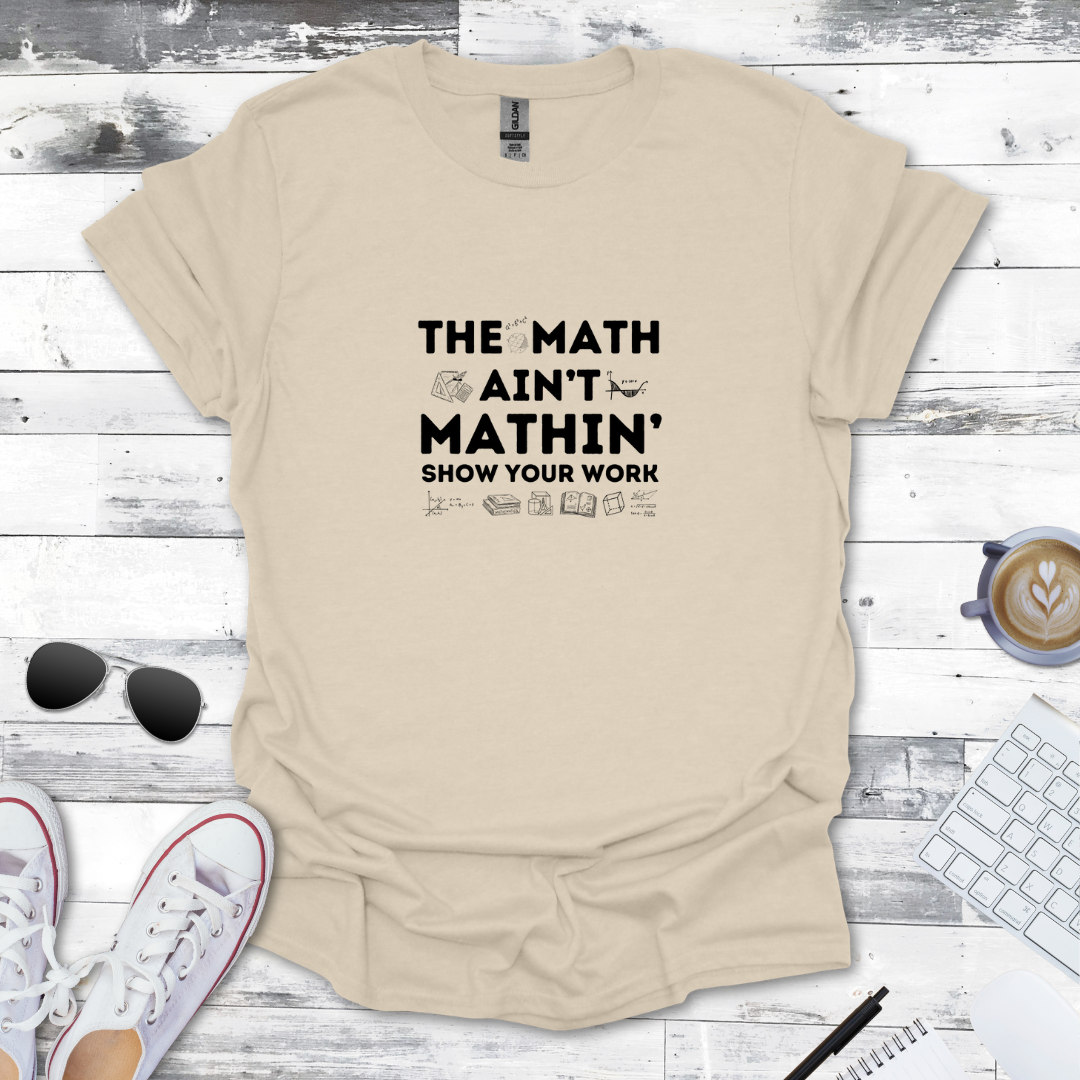 The Math ain't Mathin' Tee