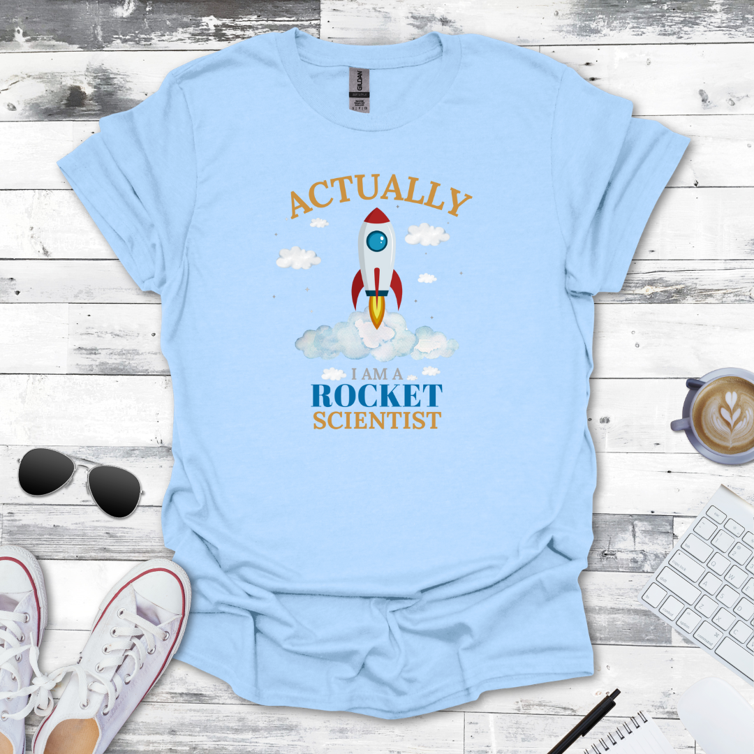 Actually, I Am a Rocket Scientist Tee