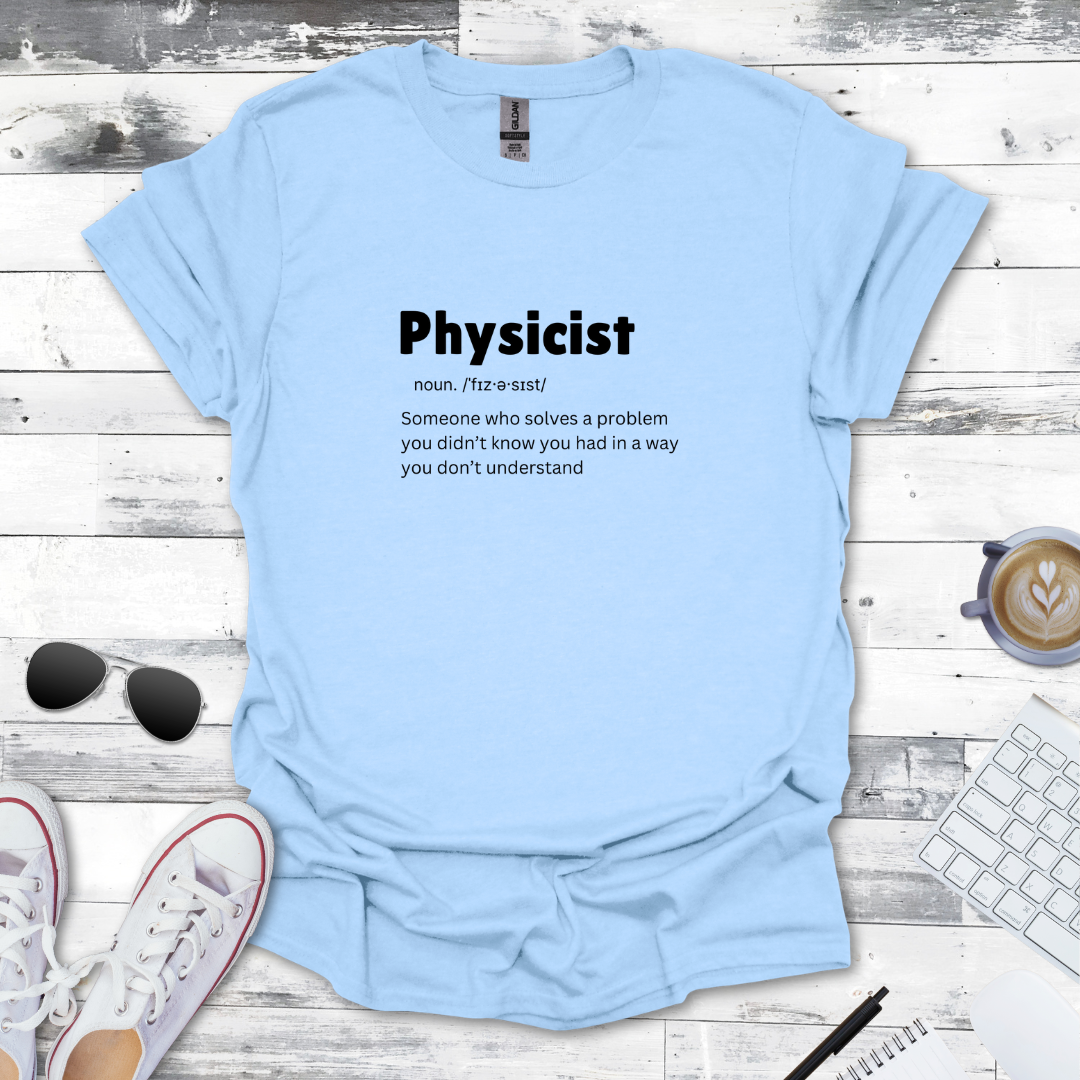 Physicist Definition - Science Humor Tee