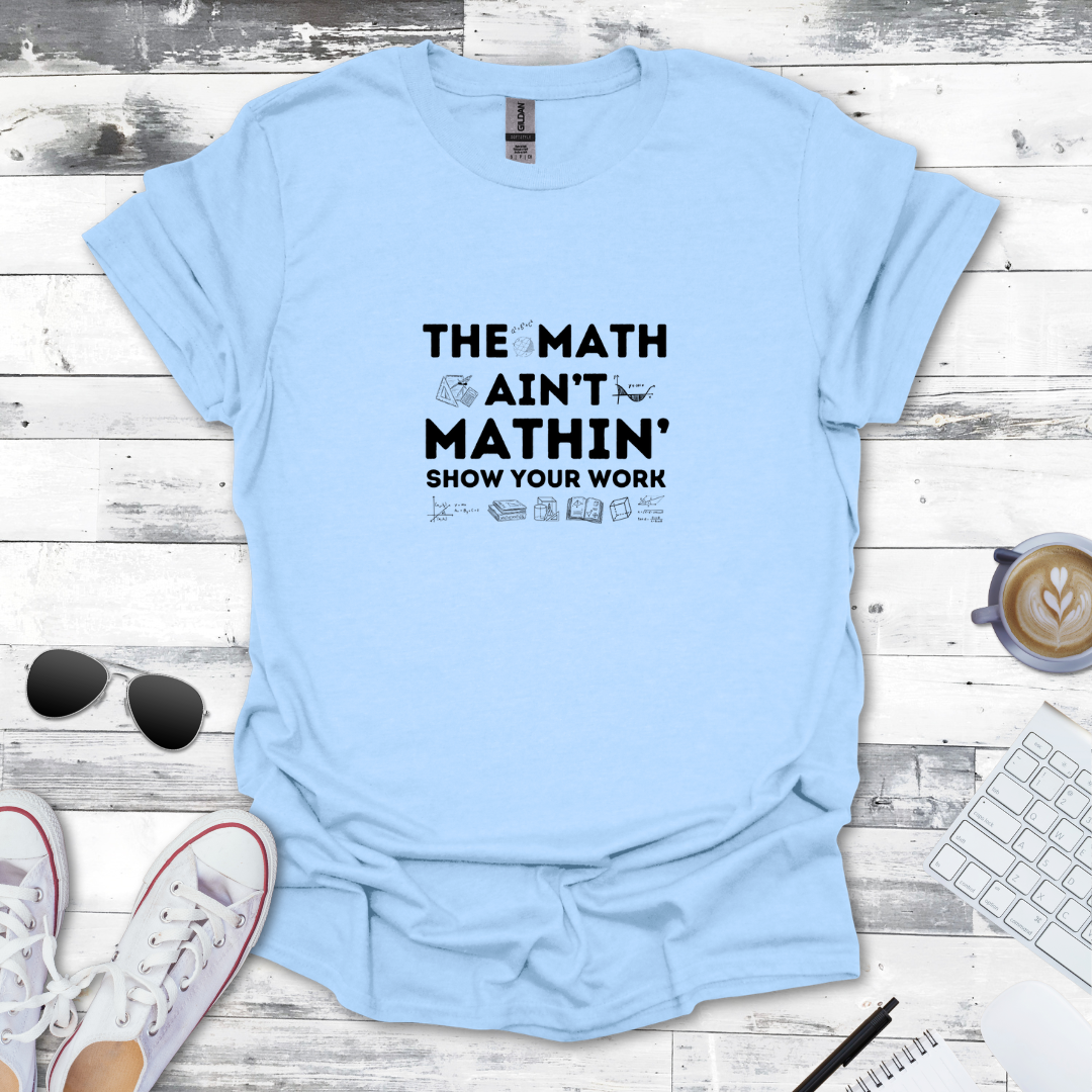 The Math ain't Mathin' Tee